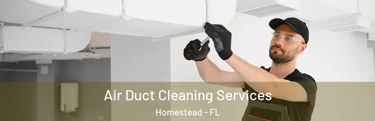  Air Duct Cleaning Services Homestead - FL