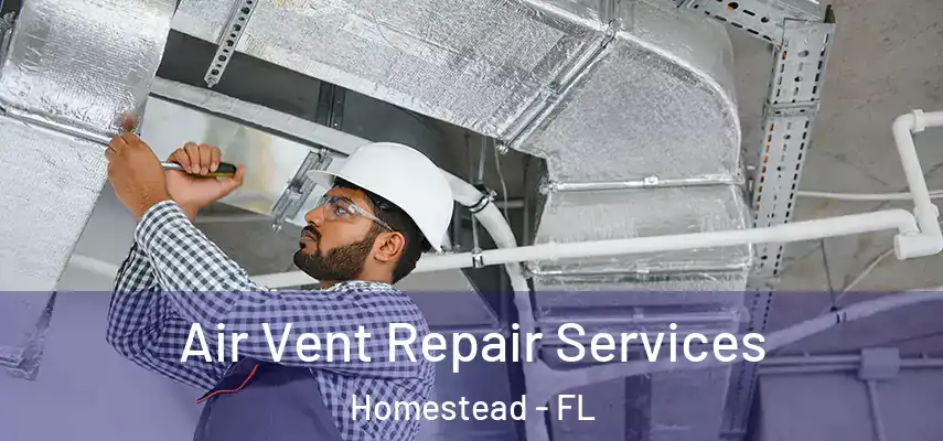  Air Vent Repair Services Homestead - FL
